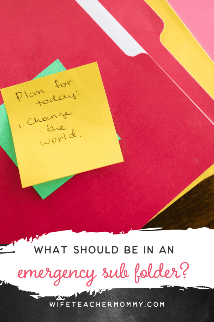 pile of colorful folders with a sticky note that reads "plan for the day, change the world"- What should be in an emergency sub folder?