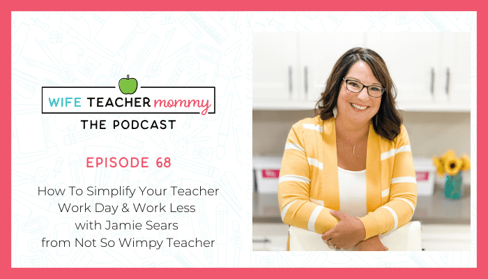 Jamie Sears- How to Simplify your Teacher Work Day & Work Less