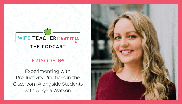 Angela Watson- Experimenting with productivity practices in the classroom alongside students